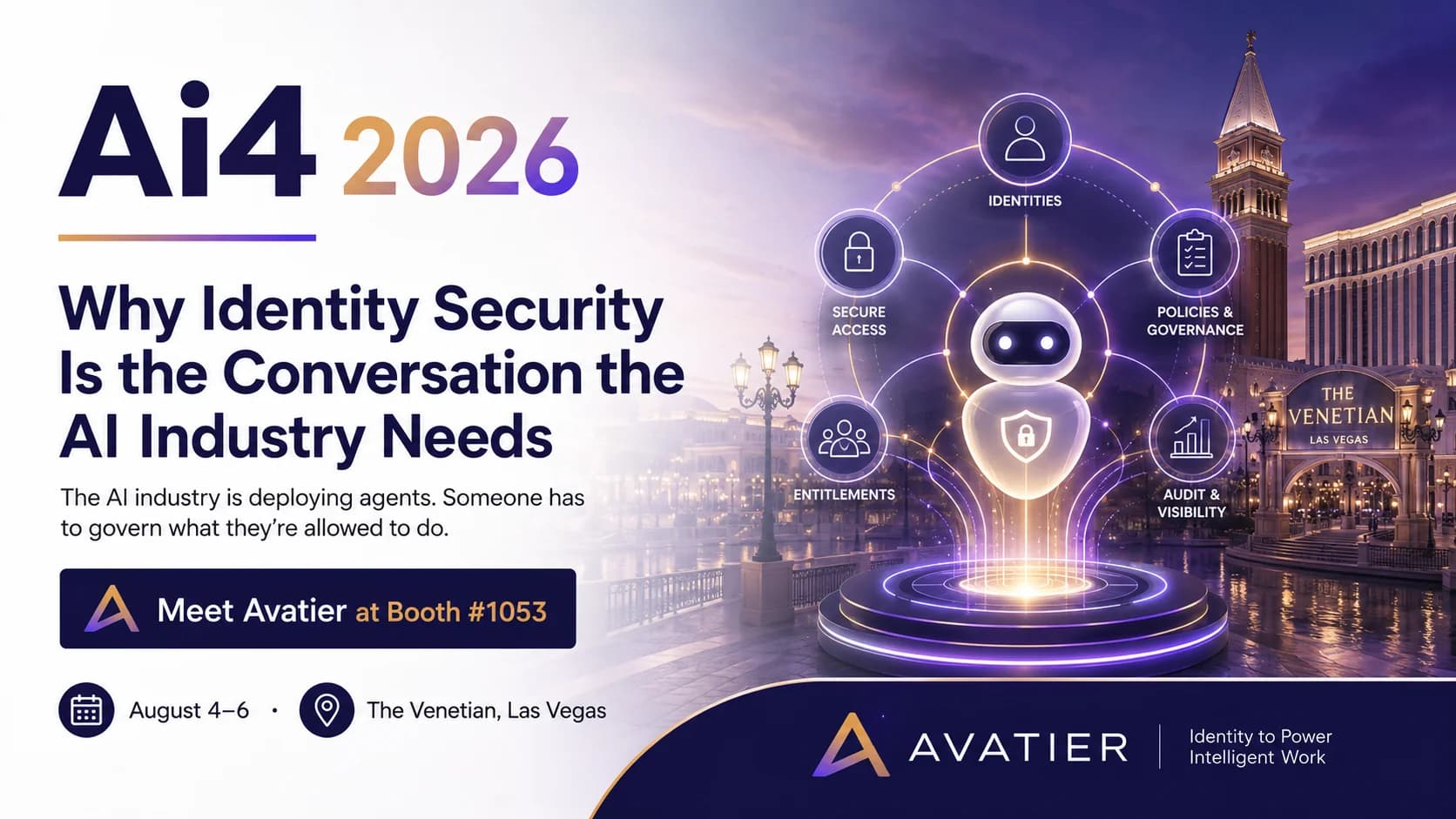 Avatier at Ai4 2026, Booth #1053 — identity security in the agentic AI era. August 4-6, 2026 at The Venetian, Las Vegas: why the AI industry's shift from models to autonomous agents makes identity governance the missing layer, the five identity questions to ask every AI vendor on the show floor, and what Avatier is bringing to America's largest AI conference — live demos, product announcements, and a point of view on why AI agents need the same joiner-mover-leaver lifecycle, least-privilege entitlements, certification campaigns, and threat detection long applied to human identities.